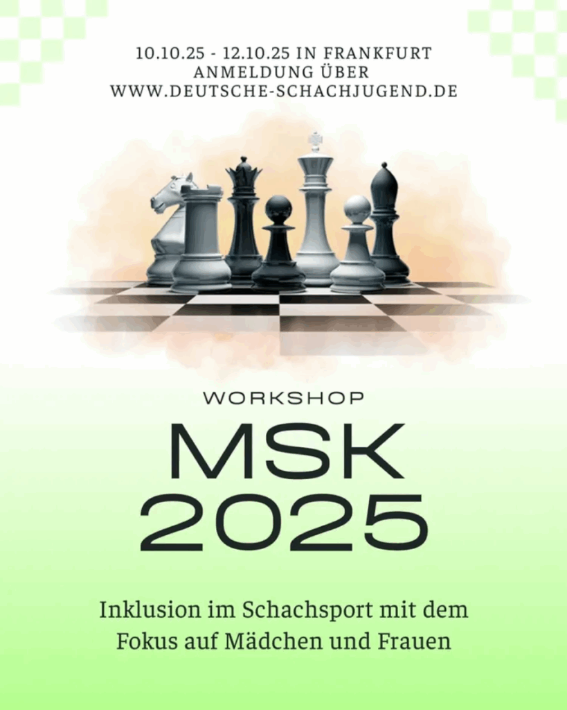 Ein Poster mit weißem Hntergrund und mehrere schwarze und weiße Schachfiguren im Zentrum. Auf dem Poster ist in schwarzer Druckschrift: "Workshop Mädchenschachkongress 2025, Inklusion im Schachsport mit dem Fokus auf Mädchen und Frauen, Referentin ist Tatiana Flores" zu lesen.