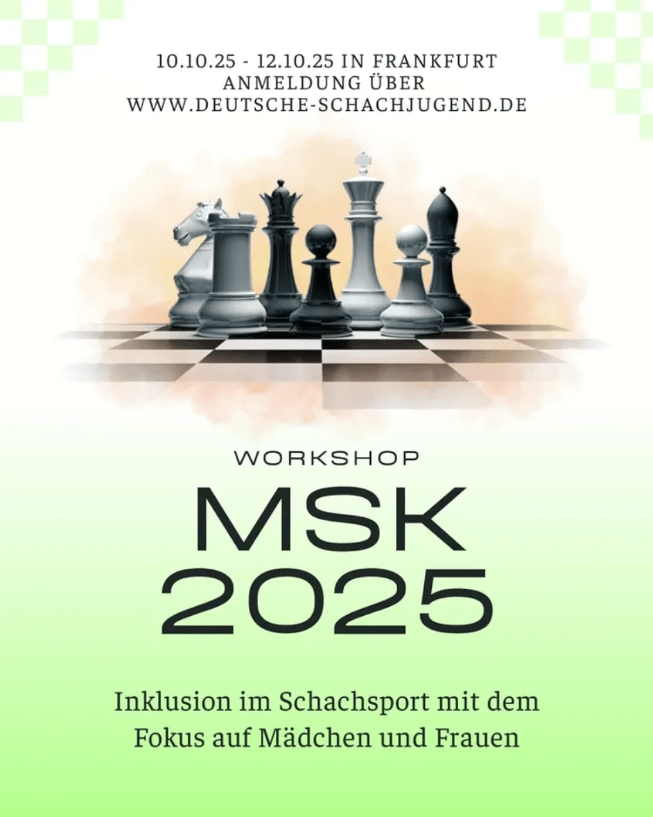 Ein Poster mit weißem Hntergrund und mehrere schwarze und weiße Schachfiguren im Zentrum. Auf dem Poster ist in schwarzer Druckschrift: "Workshop Mädchenschachkongress 2025, Inklusion im Schachsport mit dem Fokus auf Mädchen und Frauen, Referentin ist Tatiana Flores" zu lesen.